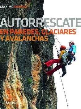 AUTORRESCATE EN PAREDES, GLACIARES Y AVALANCHAS | 9788498293944 | MURCIA, MAXIMO | Llibreria La Gralla | Llibreria online de Granollers