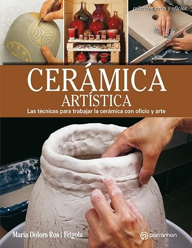 CERÁMICA ARTÍSTICA  | 9788434214194 | ROS I FRIGOLA, MARIA DOLORS | Llibreria La Gralla | Librería online de Granollers