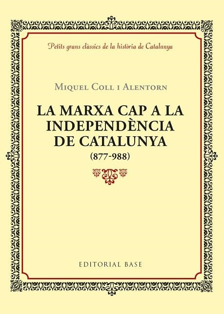 MARXA CAP A LA INDEPENDÈNCIA DE CATALUNYA (877-988), LA | 9788416587940 | COLL I ALENTORN, MIQUEL | Llibreria La Gralla | Llibreria online de Granollers