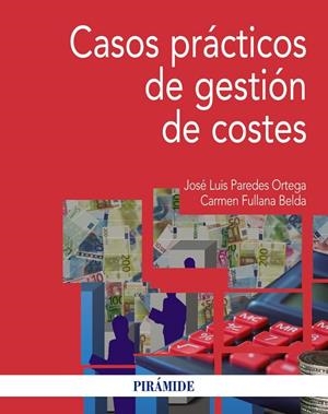 CASOS PRACTICOS DE GESTION DE COSTES | 9788436836967 | PAREDES ORTEGA, JOSé LUIS/FULLANA BELDA, CARMEN | Llibreria La Gralla | Librería online de Granollers