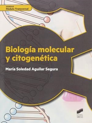 BIOLOGíA MOLECULAR Y CITOGENETICA | 9788490773499 | AGUILAR SEGURA, Mª SOLEDAD | Llibreria La Gralla | Librería online de Granollers