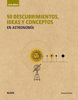  50 DESCUBRIMIENTOS IDEAS Y CONCEPTOS EN ASTRONOMIA | 9788417056063 | FRESSIN, FRANçOIS | Llibreria La Gralla | Llibreria online de Granollers