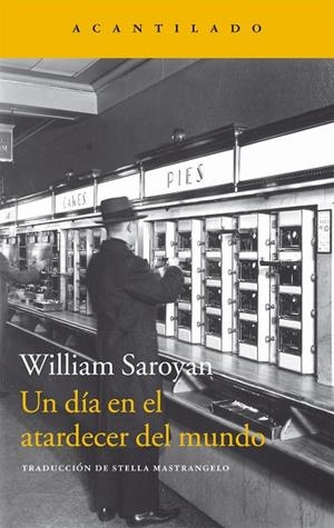 UN DIA EN EL ATARDECER DEL MUNDO | 9788416748594 | SAROYAN, WILLIAM | Llibreria La Gralla | Librería online de Granollers