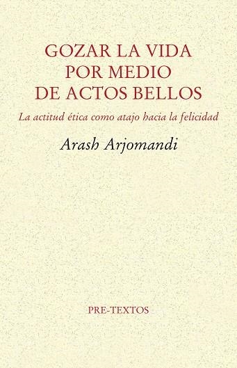 GOZAR LA VIDA POR MEDIO DE ACTOS BELLOS | 9788416906482 | ARJOMANDI, ARASH | Llibreria La Gralla | Llibreria online de Granollers