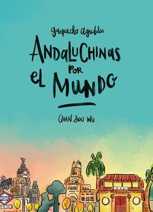 GAZPACHO AGRIDULCE ANDALUCHINAS POR EL MUNDO  | 9788416880287 | QUAN ZHOU WU | Llibreria La Gralla | Librería online de Granollers