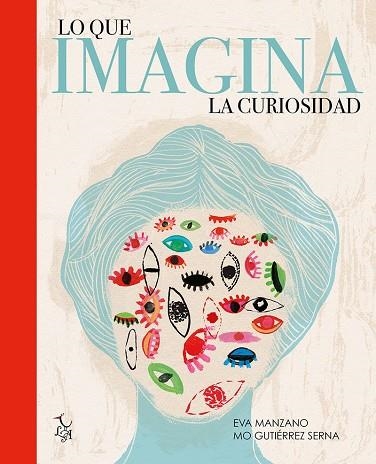 LO QUE IMAGINA LA CURIOSIDAD | 9788494630828 | GUTIERREZ, MONICA  ; EVA MANZANO | Llibreria La Gralla | Llibreria online de Granollers