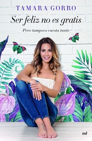 SER FELIZ NO ES GRATIS, PERO TAMPOCO CUESTA TANTO | 9788427043541 | GORRO, TAMARA | Llibreria La Gralla | Llibreria online de Granollers