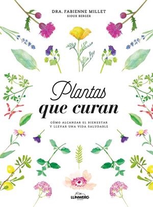 PLANTAS QUE CURAN | 9788416890330 | DRA. FABIENNE MILLET/BERGER, SIOUX | Llibreria La Gralla | Librería online de Granollers