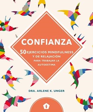 CONFIANZA 50 EJERCICIOS DE MINDFULNESS | 9788416407347 | UNGER, DRA.ARLENE K. | Llibreria La Gralla | Librería online de Granollers