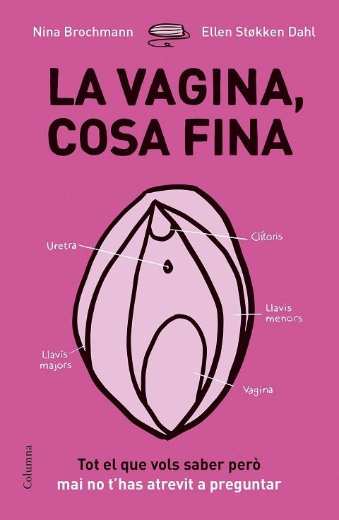 VAGINA COSA FINA, LA | 9788466422918 | BROCHMANN, NINA; STºKKEN DAHL, ELLEN | Llibreria La Gralla | Librería online de Granollers