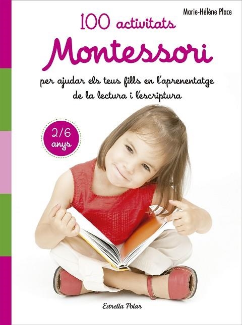 100 ACTIVITATS MONTESSORI PER AJUDAR ELS TEUS FILLS EN L APRENENTATGE DE LA LECTO | 9788491371786 | PLACE, MARIE HELENE | Llibreria La Gralla | Llibreria online de Granollers