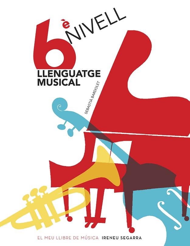 LLENGUATGE MUSICAL 6ª NIVELL | 9788498838930 | BARDOLET, SEBASTIA | Llibreria La Gralla | Llibreria online de Granollers