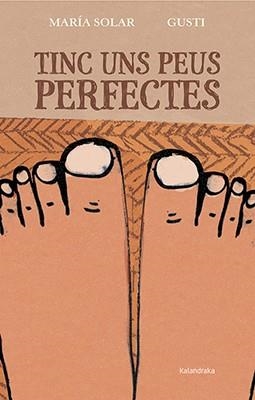 TINC UNS PEUS PERFECTES | 9788416804207 | SOLAR, MARíA | Llibreria La Gralla | Librería online de Granollers