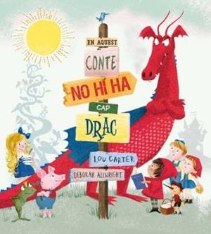 EN AQUEST CONTE NO HI HA CAP DRAC | 9788491450733 | CARTER, LOU/ALLWRIGHT, DEBORAH | Llibreria La Gralla | Llibreria online de Granollers