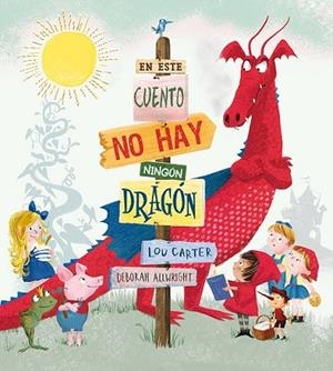 EN ESTE CUENTO NO HAY NINGÚN DRAGÓN | 9788491450726 | CARTER, LOU/ALLWRIGHT, DEBORAH | Llibreria La Gralla | Llibreria online de Granollers