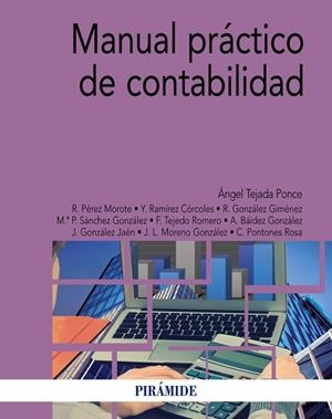 MANUAL PRáCTICO DE CONTABILIDAD | 9788436838206 | TEJADA PONCE, ÁNGEL/PéREZ MOROTE, ROSARIO/RAMíREZ CóRCOLES, YOLANDA/GONZáLEZ GIMéNEZ, RAIMUNDO/SáNCH | Llibreria La Gralla | Librería online de Granollers