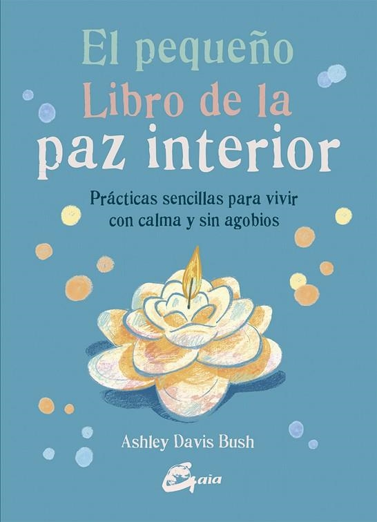 PEQUEÑO LIBRO DE LA PAZ INTERIOR, EL | 9788484456582 | DAVIS BUSH, ASHLEY | Llibreria La Gralla | Llibreria online de Granollers