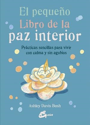PEQUEÑO LIBRO DE LA PAZ INTERIOR, EL | 9788484456582 | DAVIS BUSH, ASHLEY | Llibreria La Gralla | Librería online de Granollers