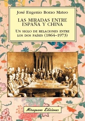 MIRADAS ENTRE ESPAÑA Y CHINA, LAS | 9788478134632 | BORAO MATEO, JOSé EUGENIO | Llibreria La Gralla | Librería online de Granollers