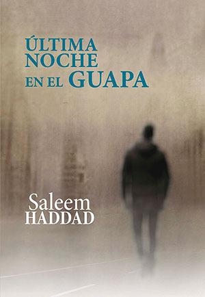 ULTIMA NOCHE EN EL GUAPA | 9788416491933 | HADDAD, SALEEM  | Llibreria La Gralla | Llibreria online de Granollers