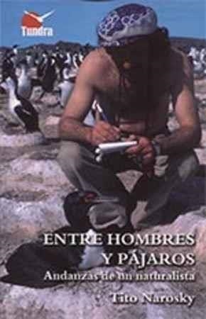 ENTRE HOMBRES Y PÁJAROS | 9788416702367 | NAROSKY, TITO | Llibreria La Gralla | Librería online de Granollers
