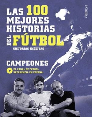 100 MEJORES HISTORIAS DEL FÚTBOL, LAS | 9788441538931 | CAMPEONES | Llibreria La Gralla | Llibreria online de Granollers