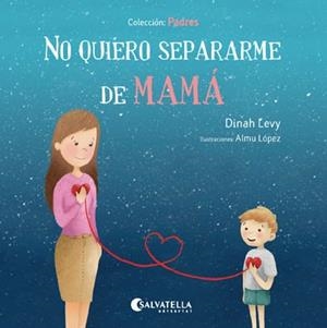 NO QUIERO SEPARARME DE MAMá | 9788417091200 | LEVY, DINAH / LóPEZ, ALMU | Llibreria La Gralla | Llibreria online de Granollers