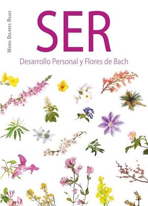 SER DESARROLLO PERSONAL Y FLORES DE BACH | 9788494514388 | ROJAS, MARIA DOLORES | Llibreria La Gralla | Llibreria online de Granollers