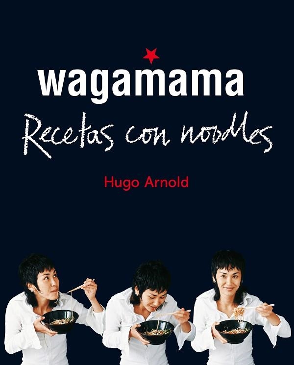 WAGAMAMA COCINAR CON NOODLES | 9788466661782 | ARNOLD,HUGO | Llibreria La Gralla | Llibreria online de Granollers