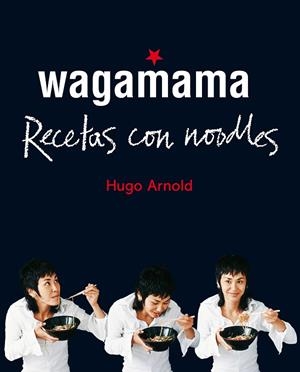 WAGAMAMA COCINAR CON NOODLES | 9788466661782 | ARNOLD,HUGO | Llibreria La Gralla | Llibreria online de Granollers