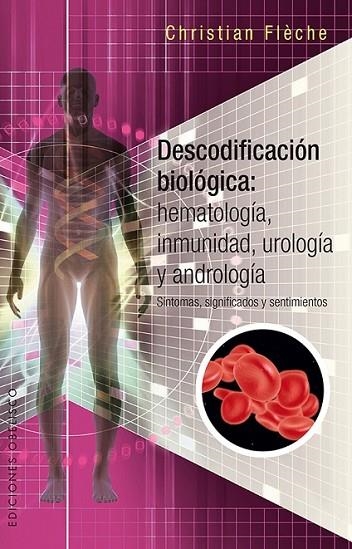 DESCODIFICACIÓN BIOLÓGICA: HEMATOLOGÍA, INMUNOLOGÍA, UROLOGÍA Y ANDROLOGÍA | 9788491112525 | FLECHE, CHRISTIAN | Llibreria La Gralla | Librería online de Granollers