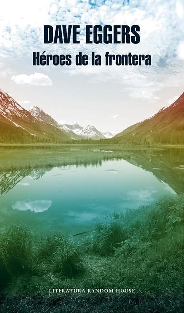 HéROES DE LA FRONTERA | 9788439733041 | EGGERS, DAVE | Llibreria La Gralla | Librería online de Granollers