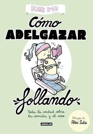 CóMO ADELGAZAR FOLLANDO (EDICIóN ILUSTRADA) | 9788403518322 | SMITH, RICHARD | Llibreria La Gralla | Librería online de Granollers