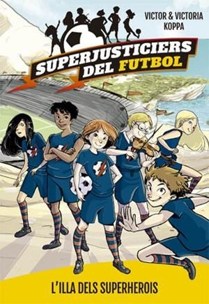 SUPERJUSTICIERS DEL FUTBOL 1. L'ILLA DEL SUPERHEROIS | 9788424660789 | KOPPA, VICTOR | Llibreria La Gralla | Llibreria online de Granollers