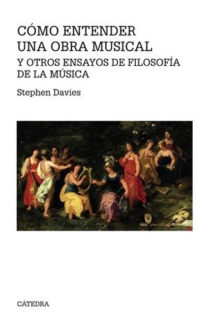 CóMO ENTENDER UNA OBRA MUSICAL Y OTROS ENSAYOS DE FILOSOFíA DE LA MúSICA | 9788437637181 | DAVIES, STEPHEN | Llibreria La Gralla | Librería online de Granollers