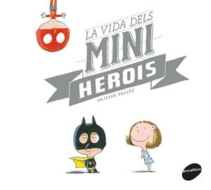 VIDA DELS MINIHEROIS, LA  | 9788416844449 | TALLEC, OLIVIER | Llibreria La Gralla | Librería online de Granollers