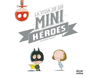 VIDA DE LOS MINIHEROES, LA  | 9788491420910 | TALLEC, OLIVIER | Llibreria La Gralla | Librería online de Granollers