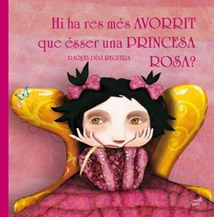 HI HA RES MES AVORRIT QUE ESSER UNA PRINCESA ROSA? | 9788416817221 | DIAZ, RAQUEL | Llibreria La Gralla | Librería online de Granollers
