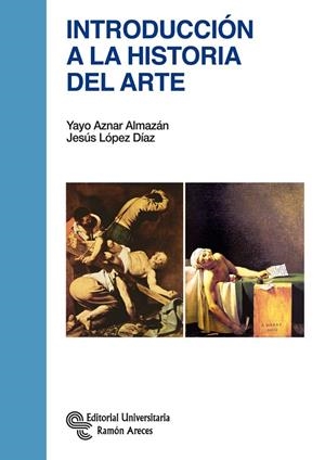 INTRODUCCIóN A LA HISTORIA DEL ARTE | 9788499611624 | AZNAR ALMAZáN, YAYO/LóPEZ DíAZ, JESúS | Llibreria La Gralla | Llibreria online de Granollers