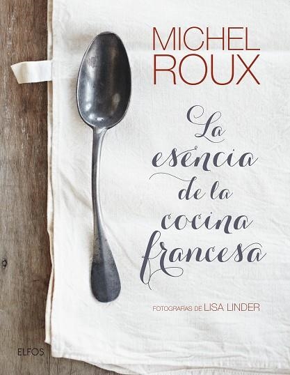 ESENCIA DE LA COCINA FRANCESA, LA | 9788416965212 | ROUX, MICHEL | Llibreria La Gralla | Librería online de Granollers