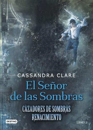 CAZADORES DE SOMBRAS. RENACIMIENTO 2 . EL SEÑOR DE LAS SOMBRAS  | 9788408176282 | CLARE, CASSANDRA | Llibreria La Gralla | Llibreria online de Granollers