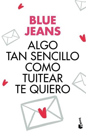 ALGO TAN SENCILLO COMO TUITEAR TE QUIERO | 9788408176435 | BLUE JEANS | Llibreria La Gralla | Librería online de Granollers