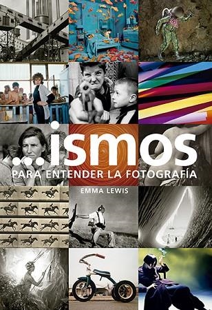 ...ISMOS. PARA ENTENDER LA FOTOGRAFíA | 9788416714513 | LEWIS, EMMA | Llibreria La Gralla | Librería online de Granollers