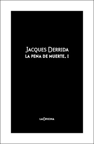 PENA DE MUERTE VOL. I, LA | 9788494440199 | DERRIDA, JACQUES | Llibreria La Gralla | Librería online de Granollers