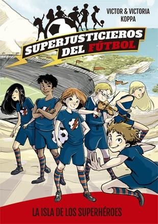 ISLA DE LOS SUPERHEROES, LA  SUPERJUSTICIEROS DEL FUTBOL 1 | 9788424660802 | KOPPA, VICTOR | Llibreria La Gralla | Llibreria online de Granollers