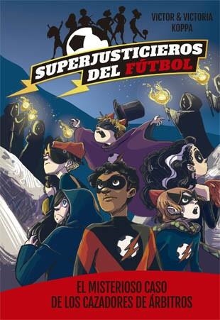 MISTERIOSO CASO DE LOS CAZADORES DE ARBITROS, EL SUPERJUSTICIEROS DEL FUTBOL 2 | 9788424660819 | KOPPA, VICTOR | Llibreria La Gralla | Llibreria online de Granollers