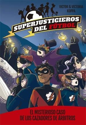 MISTERIOSO CASO DE LOS CAZADORES DE ARBITROS, EL SUPERJUSTICIEROS DEL FUTBOL 2 | 9788424660819 | KOPPA, VICTOR | Llibreria La Gralla | Llibreria online de Granollers