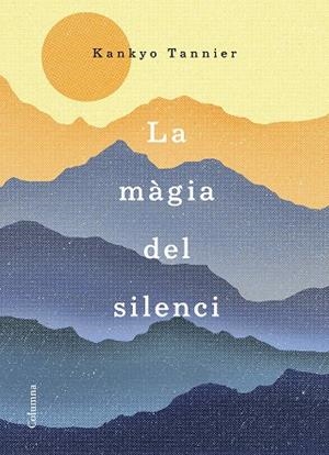 MAGIA DEL SILENCI, LA | 9788466423168 | TANNIER, KANKYO | Llibreria La Gralla | Librería online de Granollers