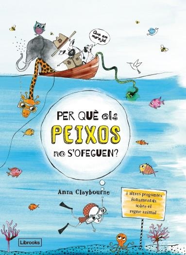 PER QUè ELS PEIXOS NO S'OFEGUEN? | 9788494666865 | CLAYBOURNE, ANNA | Llibreria La Gralla | Librería online de Granollers