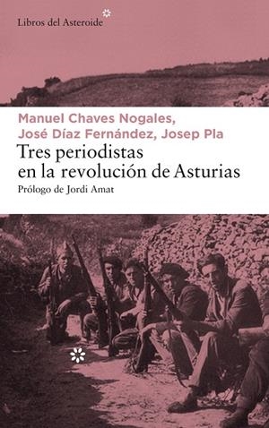 TRES PERIODISTAS EN LA REVOLUCIóN DE ASTURIAS | 9788417007065 | PLA, JOSEP / CHAVES NOGALES, MANUEL / DíAZ FERNáNDEZ, JOSé | Llibreria La Gralla | Librería online de Granollers